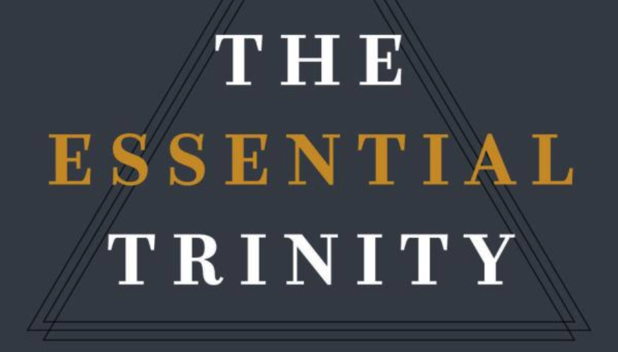 The Essential Trinity: New Testament Foundations and Practical Relevance published by P&R.